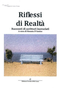 Riflessi di realtà. Racconti di scrittori incrociati - Librerie.coop