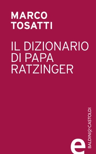 Il dizionario di papa Ratzinger - Librerie.coop Il dizionario di papa Ratzinger - Librerie.coop