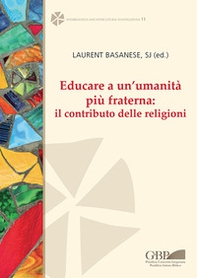 Educare a un'umanità più fraterna: il contributo delle religioni. Ediz. italiana, inglese e francese - Librerie.coop