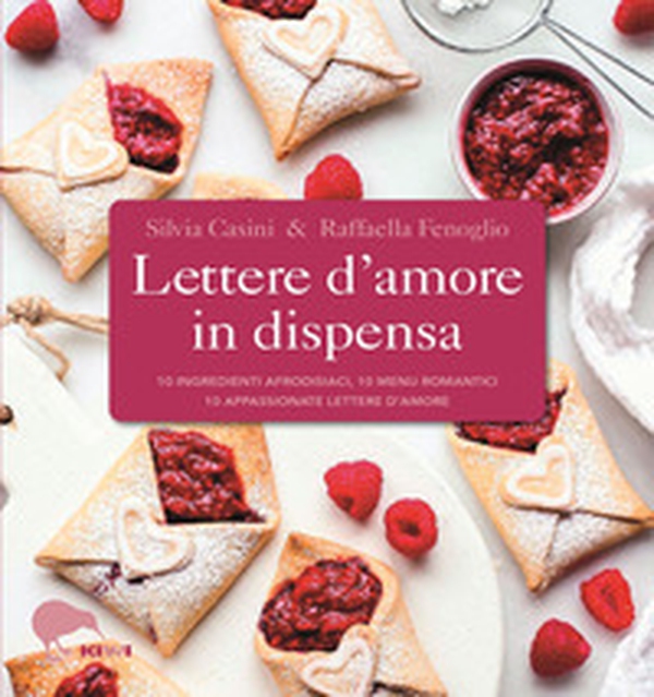 Lettere d'amore in dispensa. 10 ingredienti afrodisiaci, 10 menu romantici, 10 appassionate lettere d'amore - Librerie.coop Lettere d'amore in dispensa. 10 ingredienti afrodisiaci, 10 menu romantici, 10 appassionate lettere d'amore - Librerie.coop