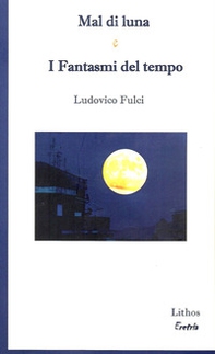 Mal di luna e I fantasmi del tempo - Librerie.coop Mal di luna e I fantasmi del tempo - Librerie.coop