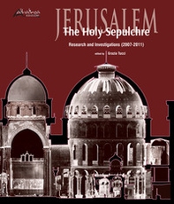 Jerusalem. The Holy Sepulchre. Research and investigations (2007-2011) - Librerie.coop Jerusalem. The Holy Sepulchre. Research and investigations (2007-2011) - Librerie.coop