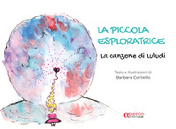 La piccola esploratrice. La canzone di Luludi - Librerie.coop La piccola esploratrice. La canzone di Luludi - Librerie.coop