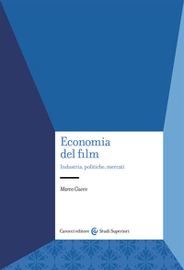Economia del film. Industria, politiche, mercati - Librerie.coop Economia del film. Industria, politiche, mercati - Librerie.coop