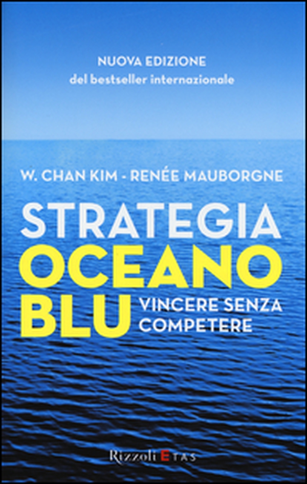 Strategia oceano blu. Vincere senza competere - Librerie.coop Strategia oceano blu. Vincere senza competere - Librerie.coop