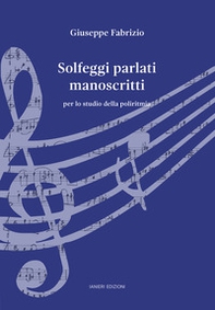 Solfeggi parlati manoscritti. Per lo studio della poliritmia - Librerie.coop Solfeggi parlati manoscritti. Per lo studio della poliritmia - Librerie.coop
