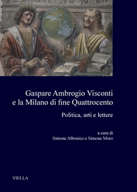 Gaspare Ambrogio Visconti e la Milano di fine Quattrocento - Librerie.coop Gaspare Ambrogio Visconti e la Milano di fine Quattrocento - Librerie.coop