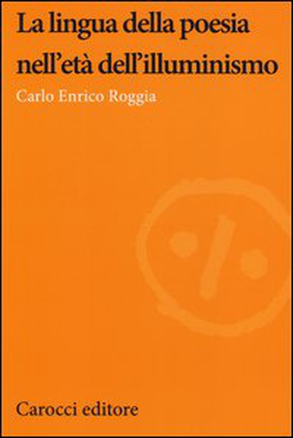 La lingua della poesia nell'età dell'illuminismo - Librerie.coop La lingua della poesia nell'età dell'illuminismo - Librerie.coop