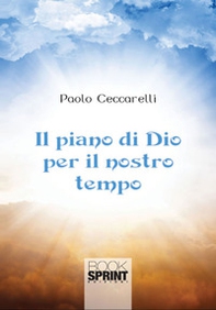 Il piano di Dio per il nostro tempo - Librerie.coop