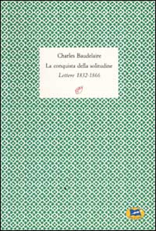La conquista della solitudine. Lettere 1832-1866 - Librerie.coop La conquista della solitudine. Lettere 1832-1866 - Librerie.coop
