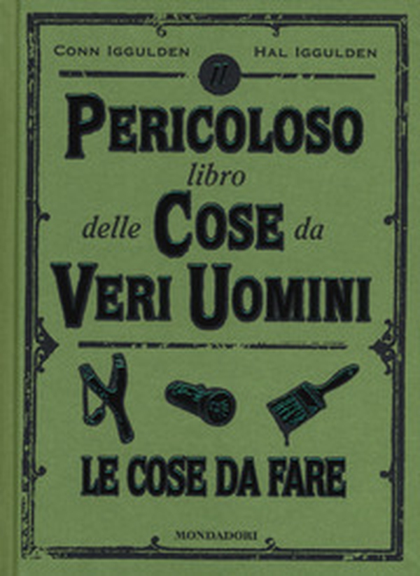 Il pericoloso libro delle cose da veri uomini. Le cose da fare - Librerie.coop Il pericoloso libro delle cose da veri uomini. Le cose da fare - Librerie.coop