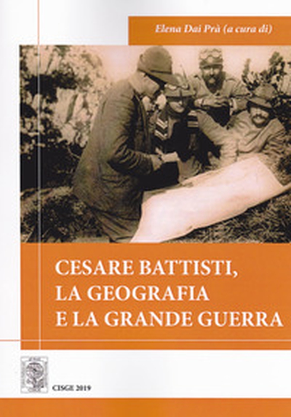 Cesare Battisti, la geografia e la grande guerra - Librerie.coop Cesare Battisti, la geografia e la grande guerra - Librerie.coop