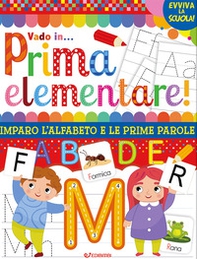 Vado in... prima elementare! Imparo l'alfabeto e le prime parole - Librerie.coop