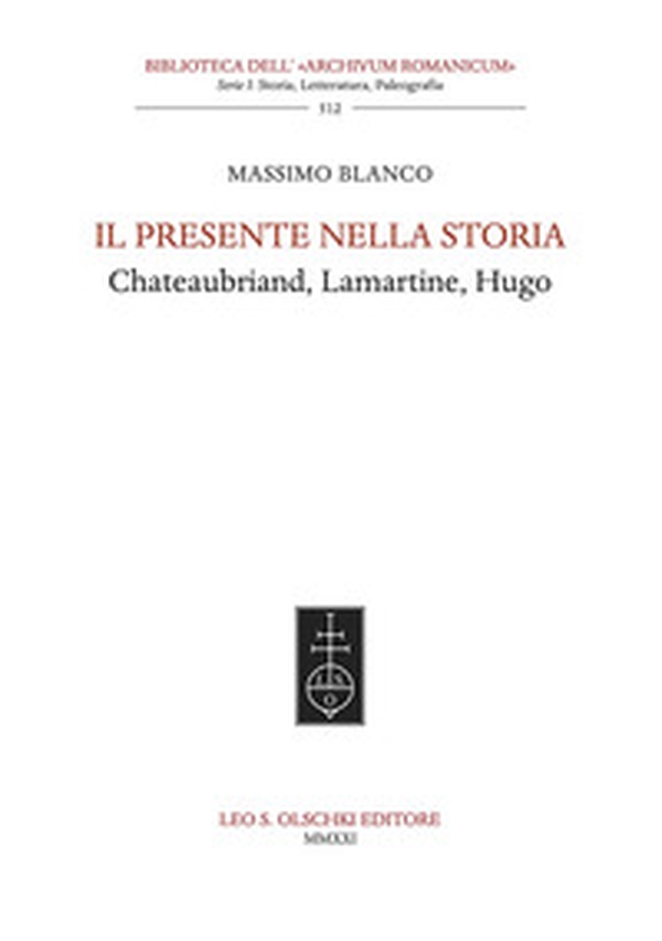 Il presente nella storia. Chateaubriand, Lamartine, Hugo - Librerie.coop Il presente nella storia. Chateaubriand, Lamartine, Hugo - Librerie.coop
