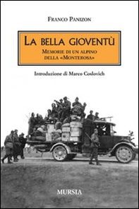 La bella gioventù. Memorie di un alpino della «Monterosa» - Librerie.coop