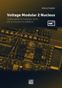 Voltage modular 2 Nucleus. Guida rapida al modulare facile per la musica e la didattica - Librerie.coop Voltage modular 2 Nucleus. Guida rapida al modulare facile per la musica e la didattica - Librerie.coop