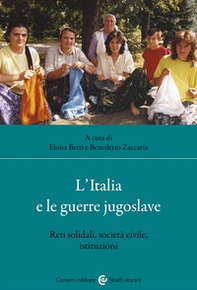 L'Italia e le guerre jugoslave. Reti solidali, società civile, istituzioni - Librerie.coop