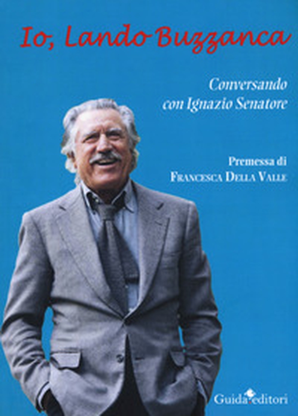 Io, Lando Buzzanca. Conversazione con Ignazio Senatore - Librerie.coop Io, Lando Buzzanca. Conversazione con Ignazio Senatore - Librerie.coop