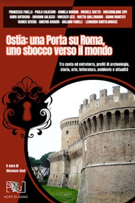 Ostia: una porta su Roma, uno sbocco verso il mondo. Tra costa ed entroterra, profili di archeologia, storia, arte, letteratura, ambiente e attualità - Librerie.coop