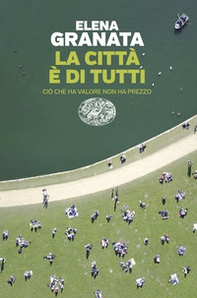 La città è di tutti. Ciò che ha valore non ha prezzo - Librerie.coop