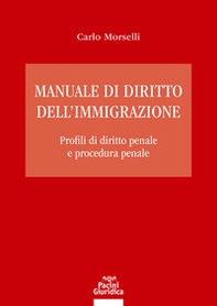 Manuale di diritto dell'immigrazione. Profili di diritto penale e procedura penale - Librerie.coop