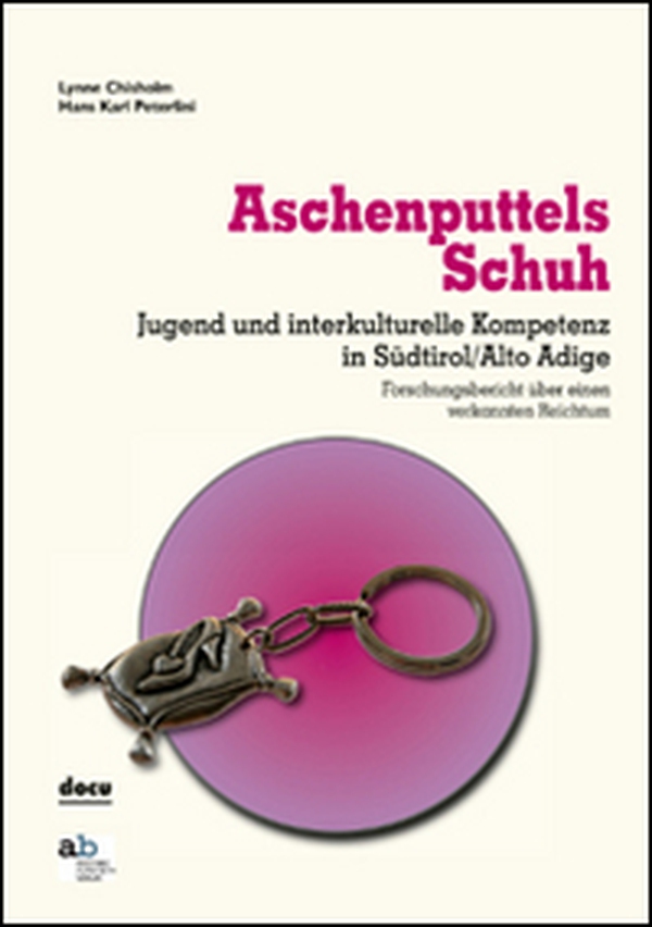 Aschenputtels Schuh. Jugend und interkulturelle Kompetenz in Südtirol/Alto Adige - Librerie.coop Aschenputtels Schuh. Jugend und interkulturelle Kompetenz in Südtirol/Alto Adige - Librerie.coop