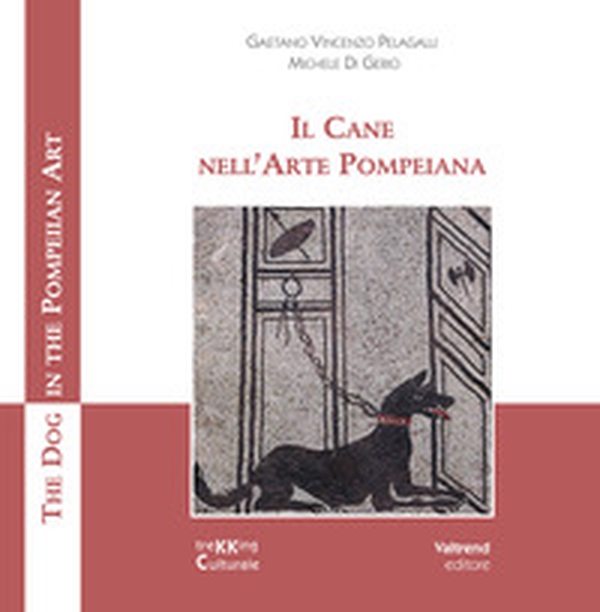 Il cane nell'arte pompeiana-The dog in the pompeian art - Librerie.coop Il cane nell'arte pompeiana-The dog in the pompeian art - Librerie.coop