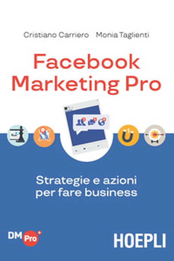 Facebook marketing Pro. Strategie e azioni per fare business - Librerie.coop Facebook marketing Pro. Strategie e azioni per fare business - Librerie.coop