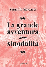 La grande avventura della sinodalità. In tempi di confusione e disorientamento - Librerie.coop