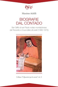 Biografie del contado. Ser Griffo di ser Paolo notaio montalcinese del Trecento e il suo Libro di conti (1366-1373) - Librerie.coop