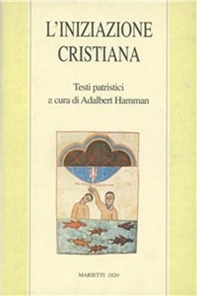 L'iniziazione cristiana. Testi patristici - Librerie.coop