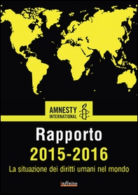 Amnesty International. Rapporto 2015-2016. La situazione dei diritti umani nel mondo - Librerie.coop Amnesty International. Rapporto 2015-2016. La situazione dei diritti umani nel mondo - Librerie.coop