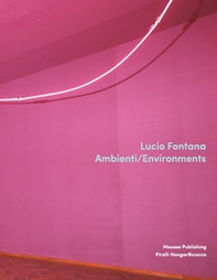 Lucio Fontana. Ambienti/Environments. Ediz. inglese - Librerie.coop