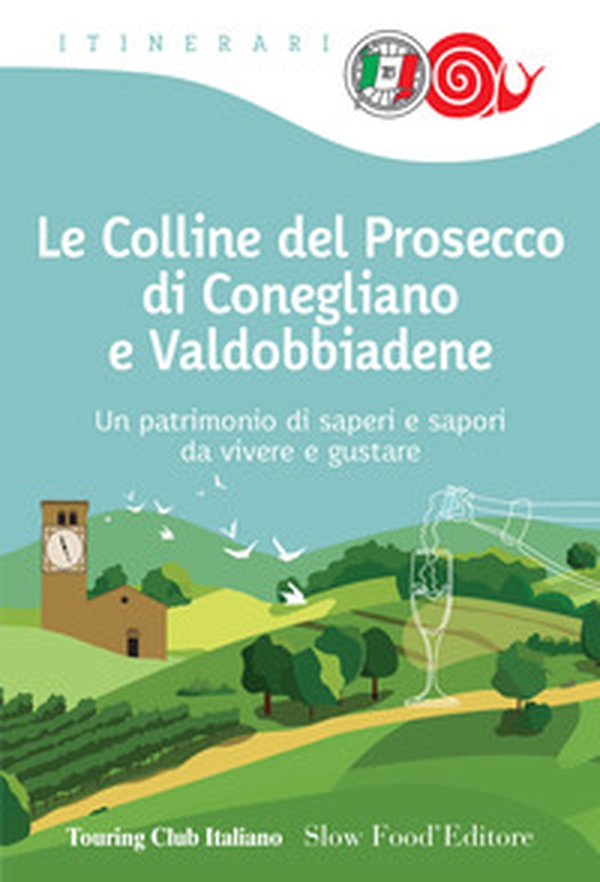 Le colline del prosecco di Conegliano e Valdobbiadene - Librerie.coop Le colline del prosecco di Conegliano e Valdobbiadene - Librerie.coop