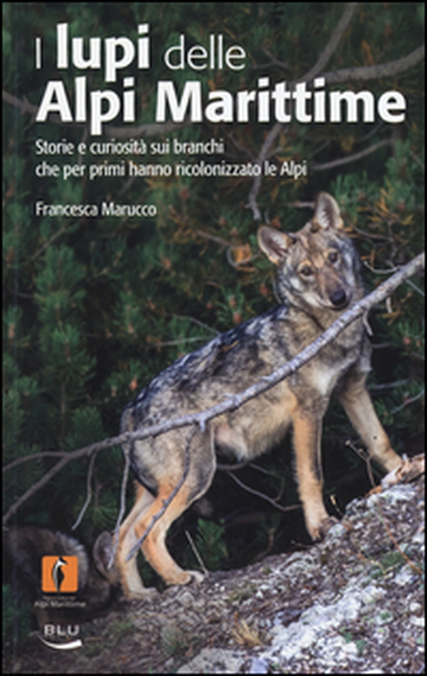 I lupi delle Alpi Marittime. Storie e curiosità sui branchi che per primi hanno ricolonizzato le Alpi - Librerie.coop I lupi delle Alpi Marittime. Storie e curiosità sui branchi che per primi hanno ricolonizzato le Alpi - Librerie.coop