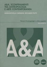 A&A. Sconfinamenti tra antropologia e arte contemporanea - Librerie.coop A&A. Sconfinamenti tra antropologia e arte contemporanea - Librerie.coop