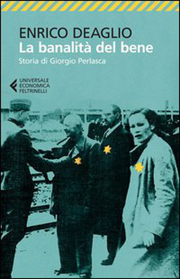 La banalità del bene. Storia di Giorgio Perlasca - Librerie.coop La banalità del bene. Storia di Giorgio Perlasca - Librerie.coop