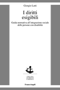 I diritti esigibili. Guida normativa all'integrazione sociale delle persone con disabilità - Librerie.coop I diritti esigibili. Guida normativa all'integrazione sociale delle persone con disabilità - Librerie.coop