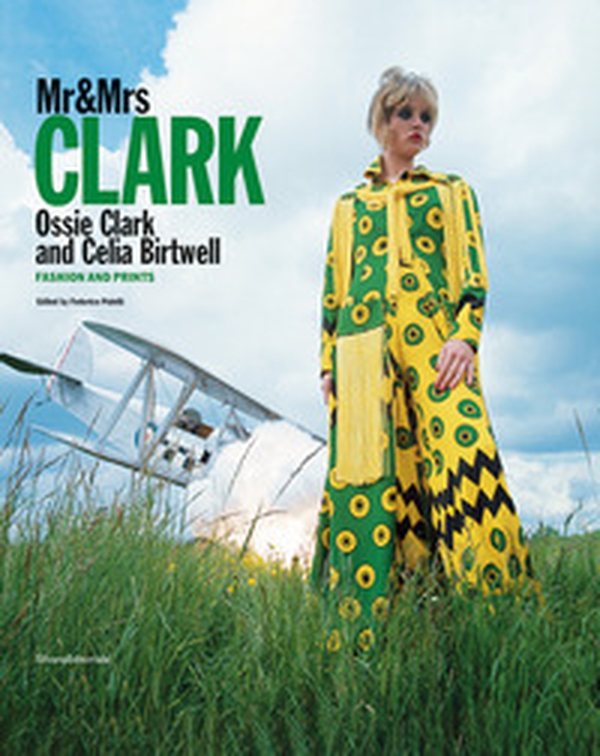 Mr&Mrs Clark. Ossie Clark and Celia Birtwell. Fashion and prints. Ediz. italiana e inglese - Librerie.coop Mr&Mrs Clark. Ossie Clark and Celia Birtwell. Fashion and prints. Ediz. italiana e inglese - Librerie.coop