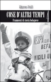 Cose d'altri tempi. Frammenti di storia bolognese - Vol. 4 - Librerie.coop