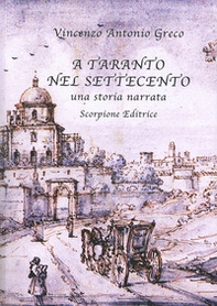 A Taranto nel Settecento. Una storia narrata - Librerie.coop