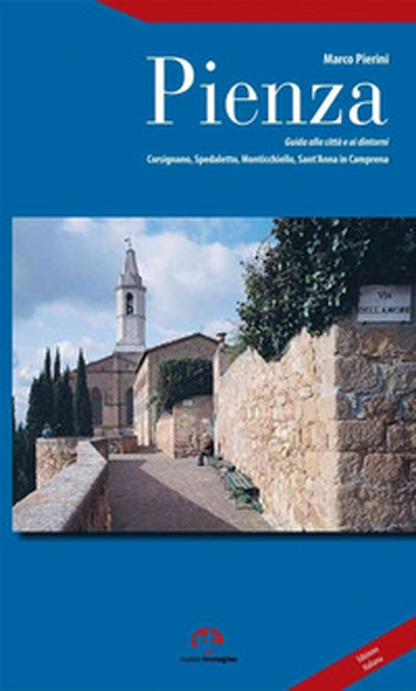 Pienza. Guida alla città e ai dintorni. Corsignano, Spedaletto, Monticchiello, Sant'Anna in Camprena - Librerie.coop Pienza. Guida alla città e ai dintorni. Corsignano, Spedaletto, Monticchiello, Sant'Anna in Camprena - Librerie.coop