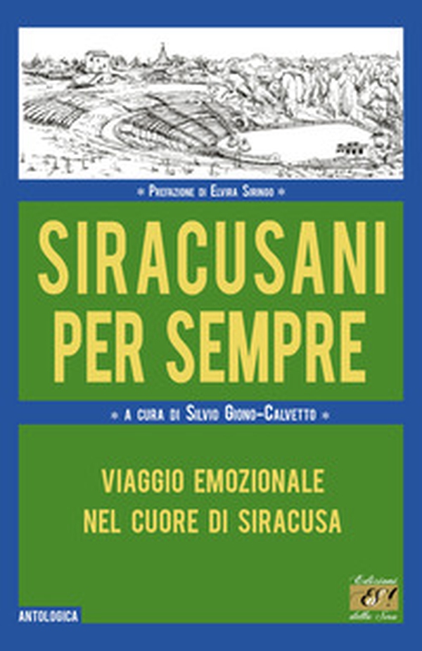 Siracusani per sempre. Viaggio emozionale nel cuore di Siracusa - Librerie.coop
