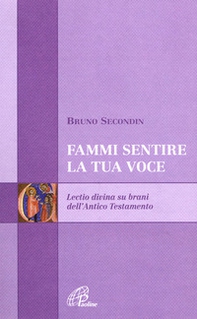 Fammi sentire la tua voce. Lectio divina su brani dell'Antico Testamento - Librerie.coop Fammi sentire la tua voce. Lectio divina su brani dell'Antico Testamento - Librerie.coop
