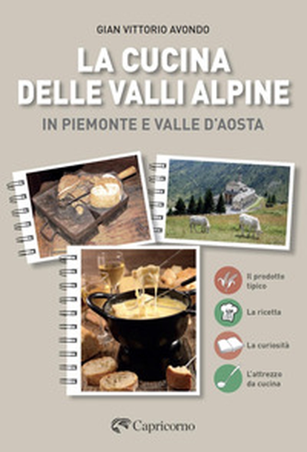 La cucina delle valli alpine in Piemonte e valle d'Aosta - Librerie.coop