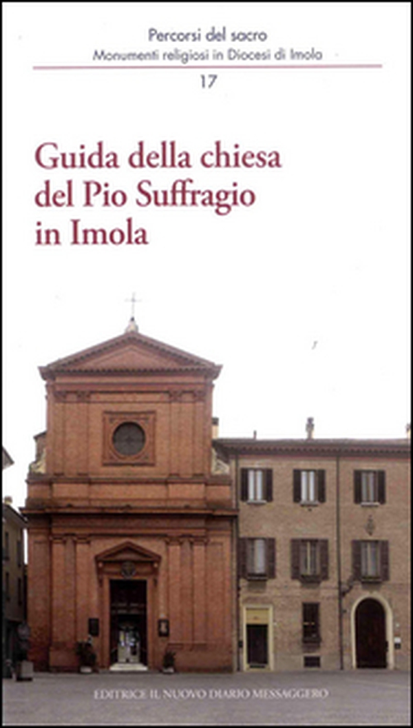 Guida della chiesa del Pio Suffragio in Imola - Librerie.coop Guida della chiesa del Pio Suffragio in Imola - Librerie.coop