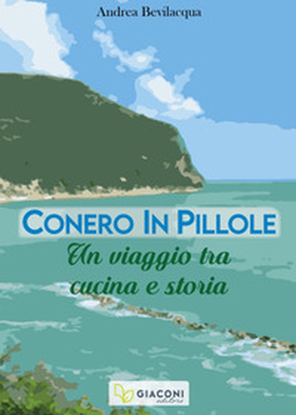 Conero in pillole. Un viaggio tra cucina e storia - Librerie.coop Conero in pillole. Un viaggio tra cucina e storia - Librerie.coop
