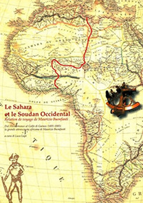 Le Sahara et le Soudan occidental. Relation de voyage de Maurizio Buonfanti. Dal Mediterraneo al golfo di Guinea (1881-1883)... Testo francese a fronte - Librerie.coop Le Sahara et le Soudan occidental. Relation de voyage de Maurizio Buonfanti. Dal Mediterraneo al golfo di Guinea (1881-1883)... Testo francese a fronte - Librerie.coop