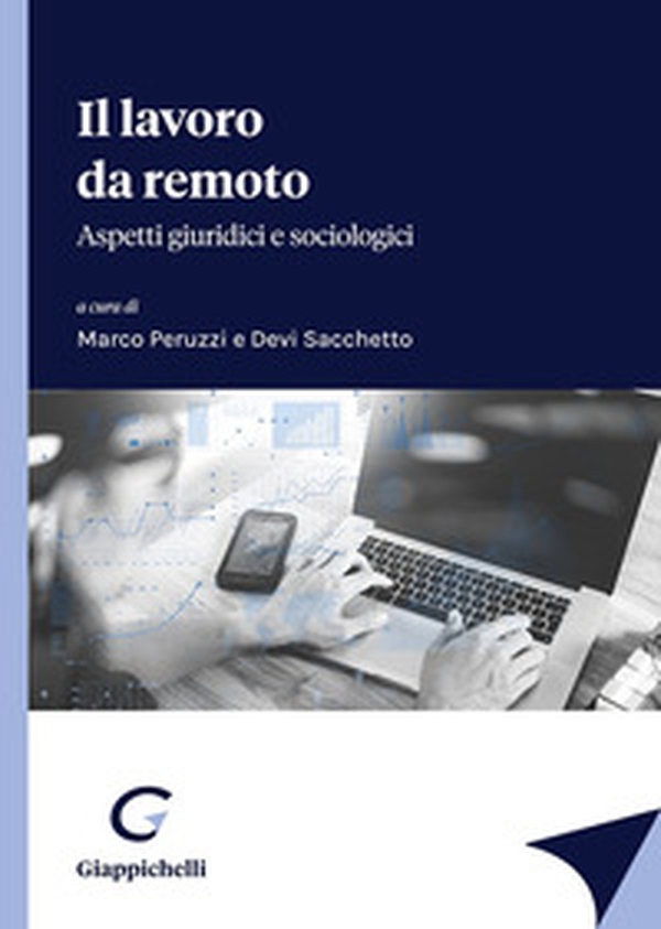 Il lavoro da remoto. Aspetti giuridici e sociologici - Librerie.coop Il lavoro da remoto. Aspetti giuridici e sociologici - Librerie.coop
