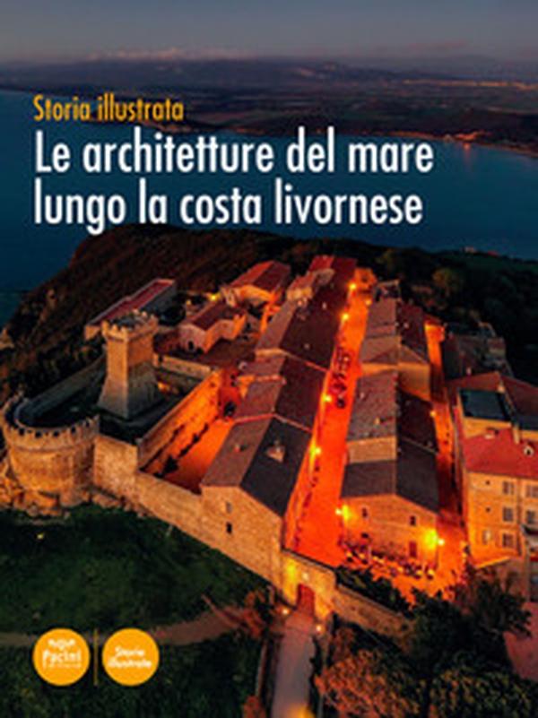 Le architetture del mare lungo la costa livornese. Storia illustrata - Librerie.coop Le architetture del mare lungo la costa livornese. Storia illustrata - Librerie.coop